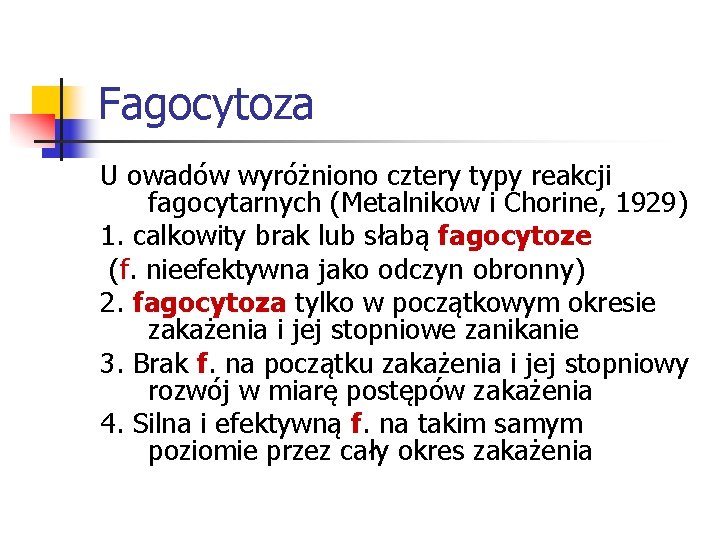 Fagocytoza U owadów wyróżniono cztery typy reakcji fagocytarnych (Metalnikow i Chorine, 1929) 1. calkowity