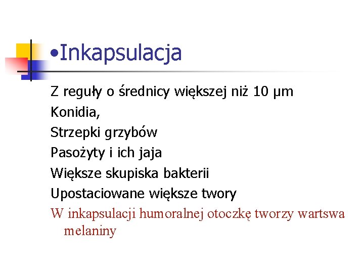  • Inkapsulacja Z reguły o średnicy większej niż 10 µm Konidia, Strzepki grzybów