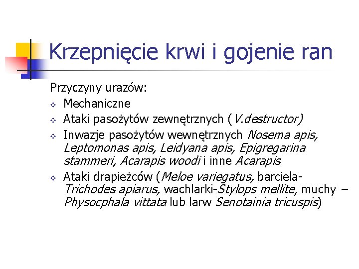 Krzepnięcie krwi i gojenie ran Przyczyny urazów: v Mechaniczne v Ataki pasożytów zewnętrznych (V.