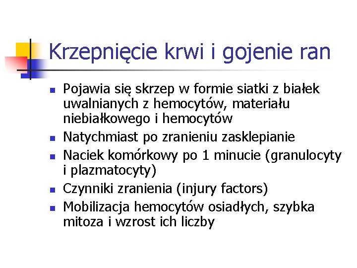 Krzepnięcie krwi i gojenie ran n n Pojawia się skrzep w formie siatki z