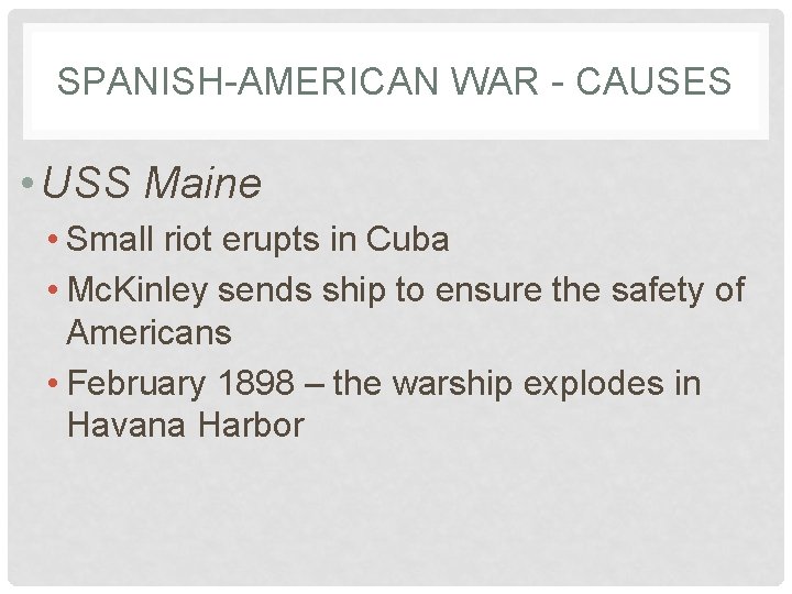 SPANISH-AMERICAN WAR - CAUSES • USS Maine • Small riot erupts in Cuba •