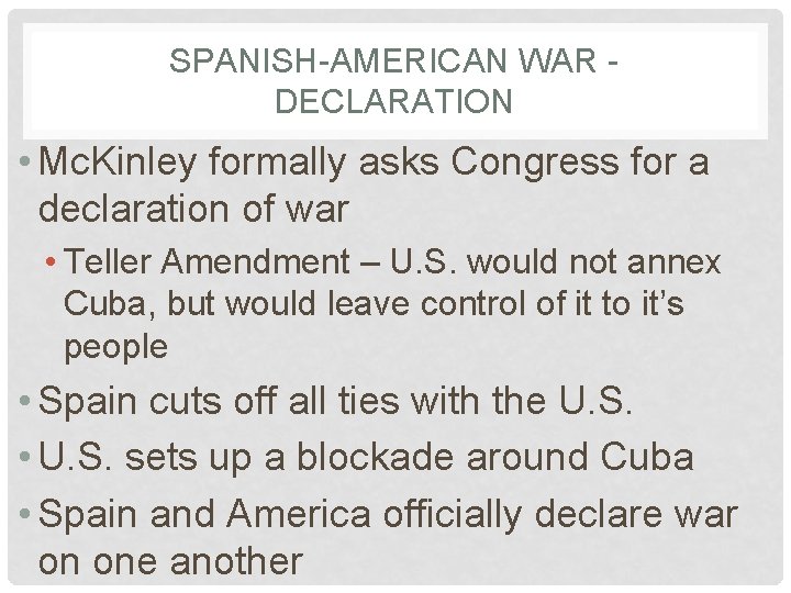 SPANISH-AMERICAN WAR DECLARATION • Mc. Kinley formally asks Congress for a declaration of war