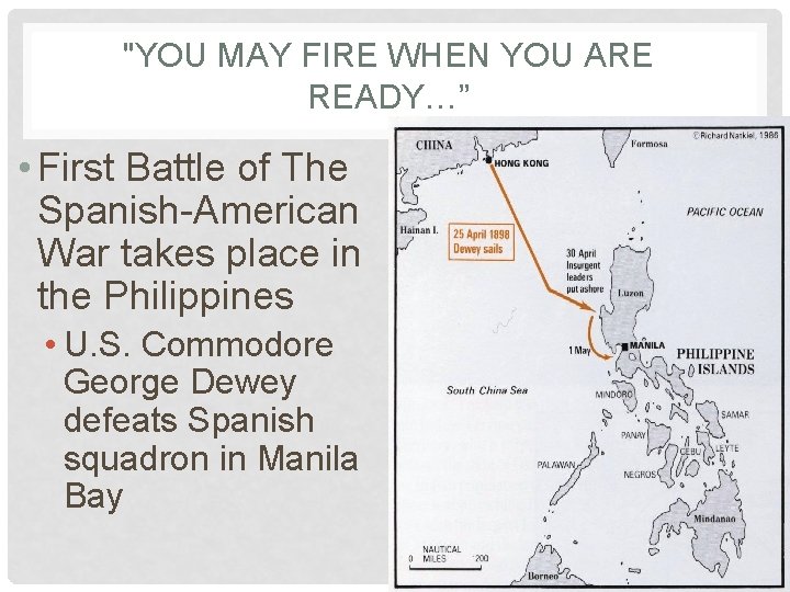 "YOU MAY FIRE WHEN YOU ARE READY…” • First Battle of The Spanish-American War