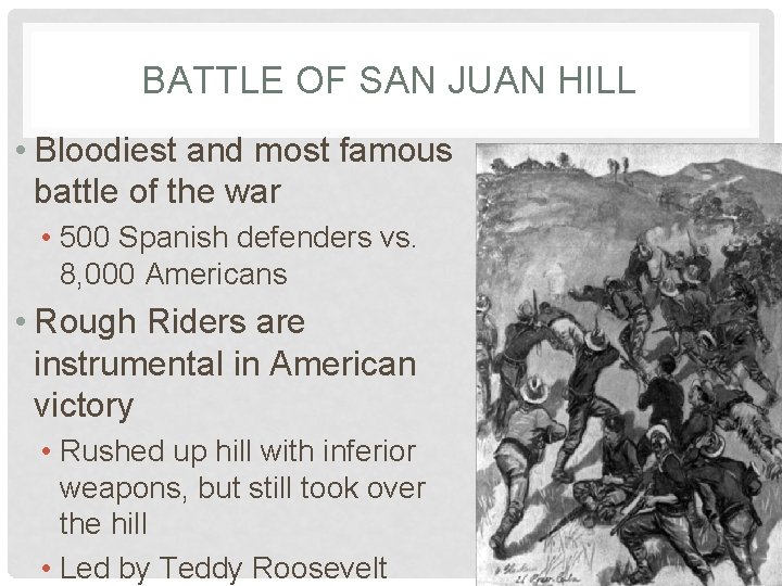 BATTLE OF SAN JUAN HILL • Bloodiest and most famous battle of the war