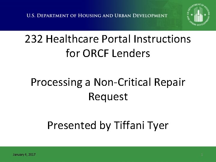 232 Healthcare Portal Instructions for ORCF Lenders Processing a Non-Critical Repair Request Presented by