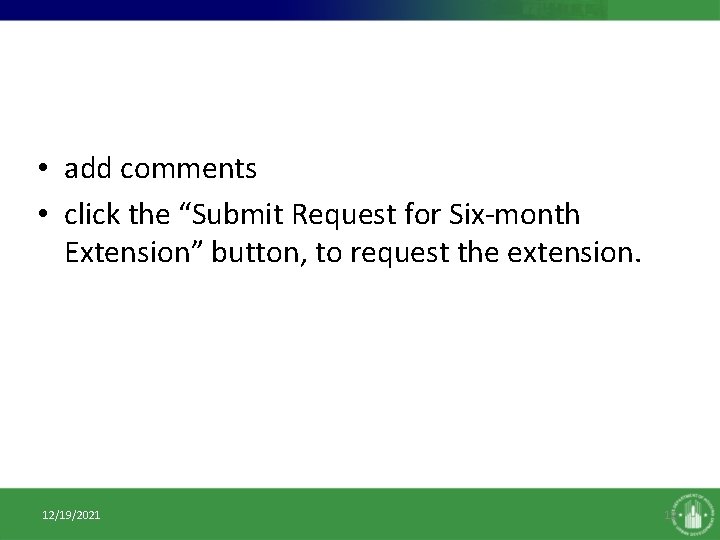  • add comments • click the “Submit Request for Six-month Extension” button, to