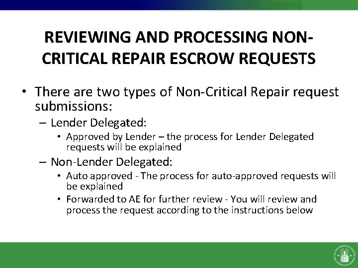 REVIEWING AND PROCESSING NONCRITICAL REPAIR ESCROW REQUESTS • There are two types of Non-Critical