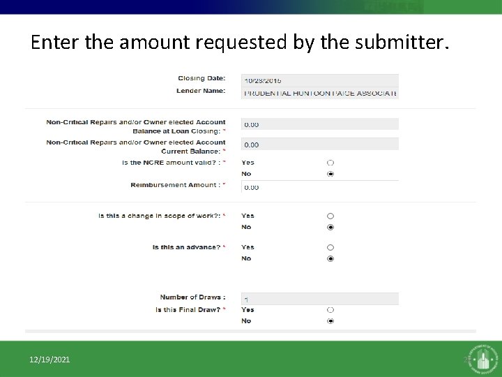 Enter the amount requested by the submitter. 12/19/2021 22 