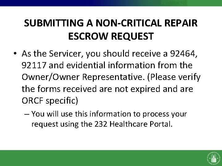 SUBMITTING A NON-CRITICAL REPAIR ESCROW REQUEST • As the Servicer, you should receive a