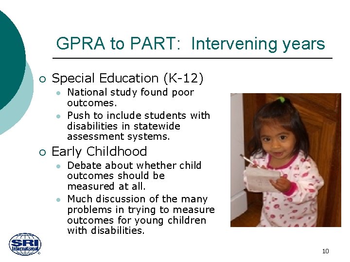 GPRA to PART: Intervening years ¡ Special Education (K-12) l l ¡ National study