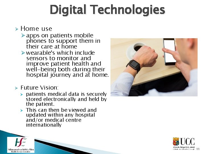 Digital Technologies Ø Home use Ø Future Vision: Ø apps on patients mobile phones