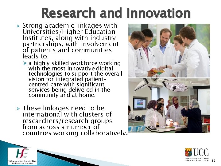 Ø Research and Innovation Strong academic linkages with Universities/Higher Education Institutes, along with industry