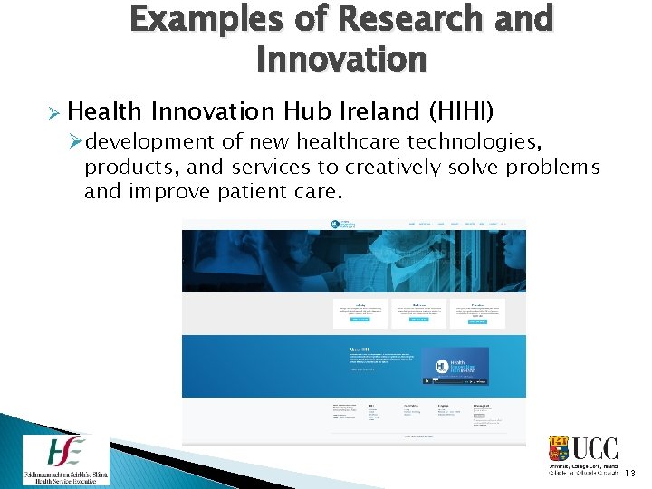 Examples of Research and Innovation Ø Health Innovation Hub Ireland (HIHI) Ødevelopment of new