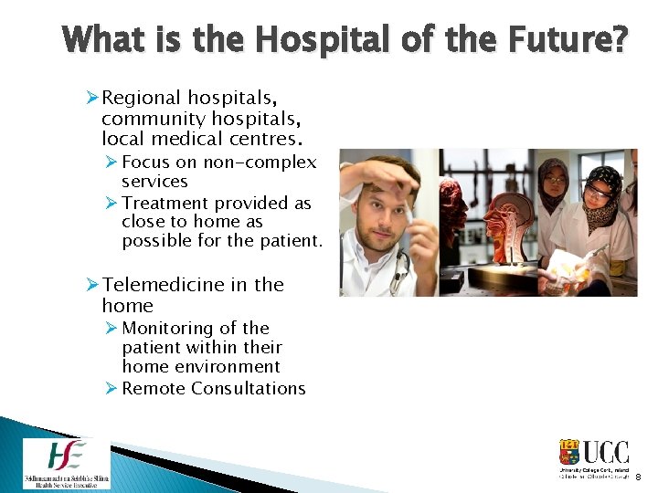 What is the Hospital of the Future? Ø Regional hospitals, community hospitals, local medical