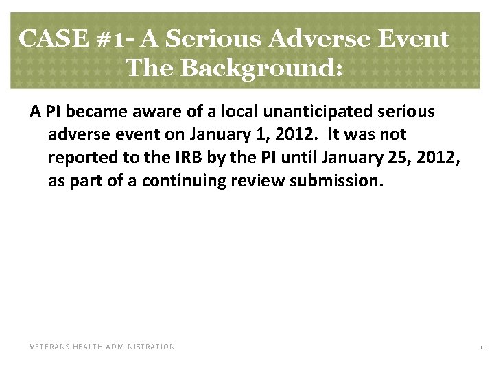 CASE #1 - A Serious Adverse Event The Background: A PI became aware of