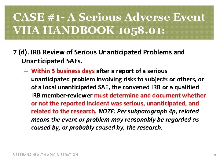 CASE #1 - A Serious Adverse Event VHA HANDBOOK 1058. 01: 7 (d). IRB