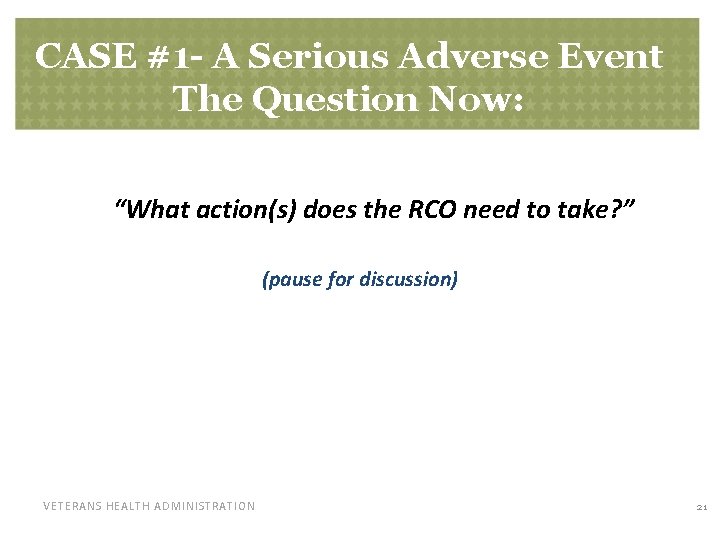 CASE #1 - A Serious Adverse Event The Question Now: “What action(s) does the