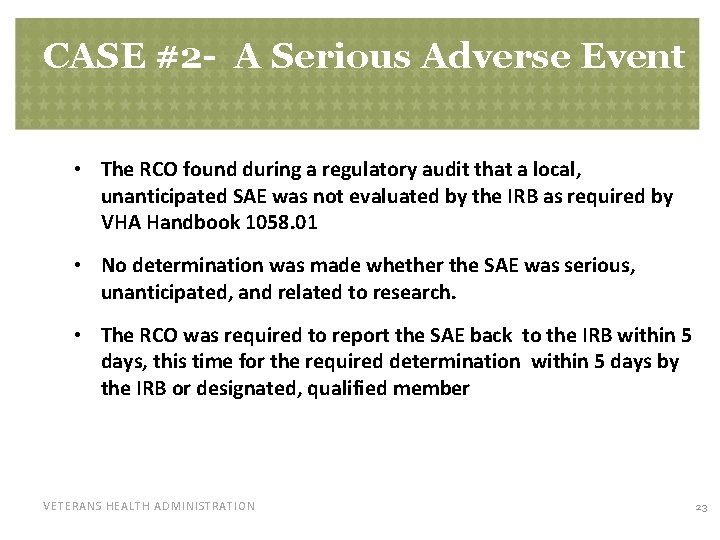 CASE #2 - A Serious Adverse Event • The RCO found during a regulatory