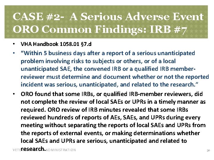 CASE #2 - A Serious Adverse Event ORO Common Findings: IRB #7 • VHA