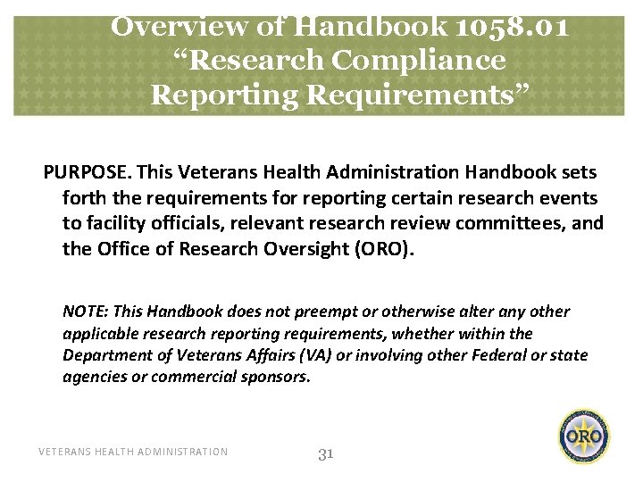 Overview of Handbook 1058. 01 “Research Compliance Reporting Requirements” PURPOSE. This Veterans Health Administration