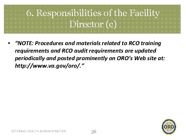 6. Responsibilities of the Facility Director (c) • “NOTE: Procedures and materials related to