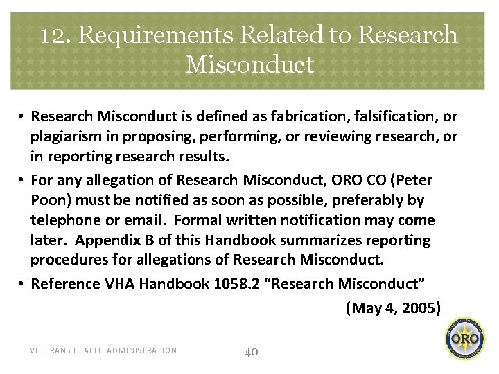 12. Requirements Related to Research Misconduct • Research Misconduct is defined as fabrication, falsification,