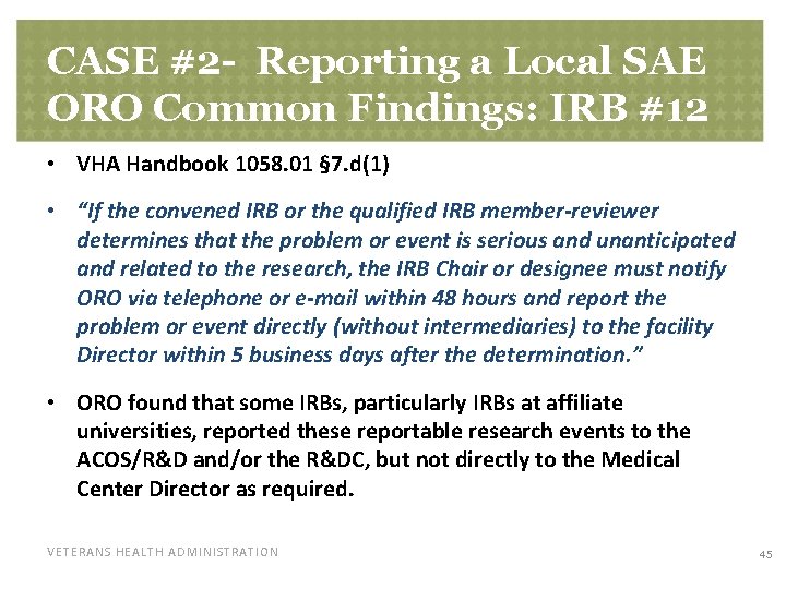 CASE #2 - Reporting a Local SAE ORO Common Findings: IRB #12 • VHA