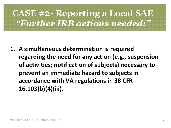 CASE #2 - Reporting a Local SAE “Further IRB actions needed: ” 1. A