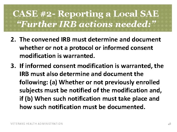 CASE #2 - Reporting a Local SAE “Further IRB actions needed: ” 2. The