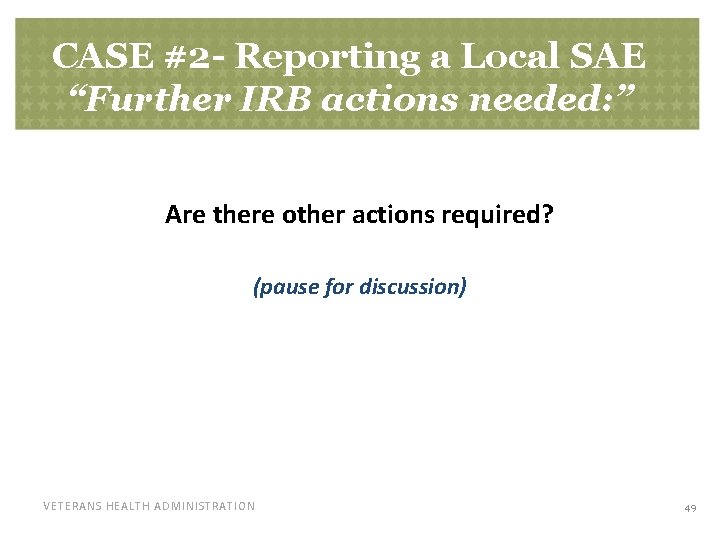 CASE #2 - Reporting a Local SAE “Further IRB actions needed: ” Are there