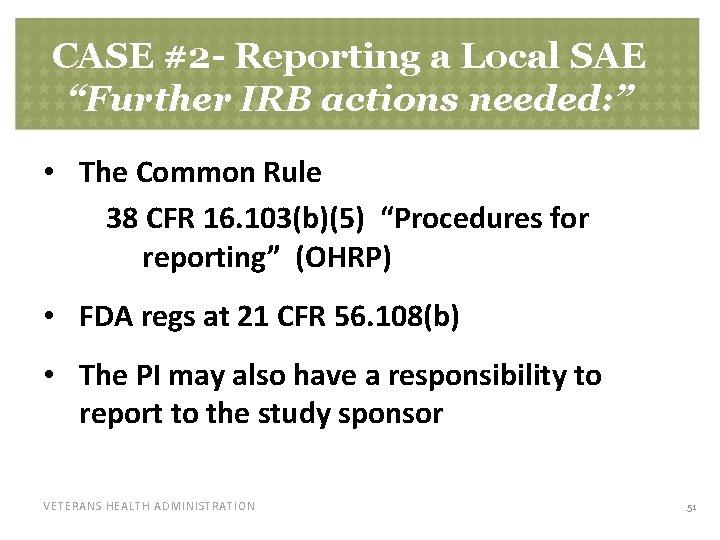 CASE #2 - Reporting a Local SAE “Further IRB actions needed: ” • The