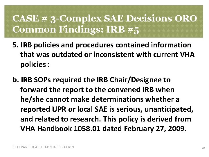 CASE # 3 -Complex SAE Decisions ORO Common Findings: IRB #5 5. IRB policies