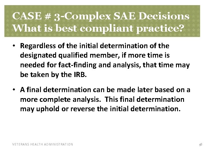 CASE # 3 -Complex SAE Decisions What is best compliant practice? • Regardless of