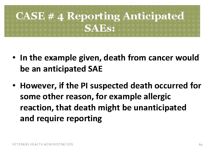 CASE # 4 Reporting Anticipated SAEs: • In the example given, death from cancer