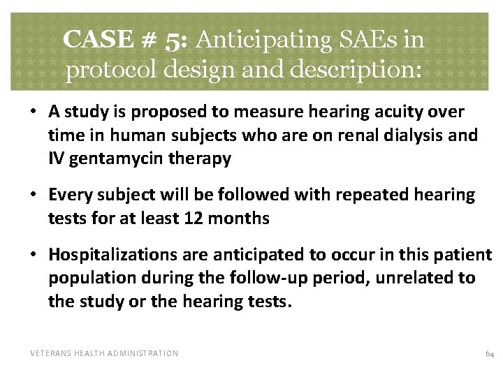CASE # 5: Anticipating SAEs in protocol design and description: • A study is