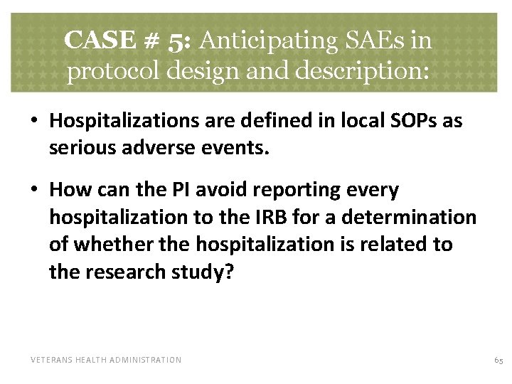 CASE # 5: Anticipating SAEs in protocol design and description: • Hospitalizations are defined