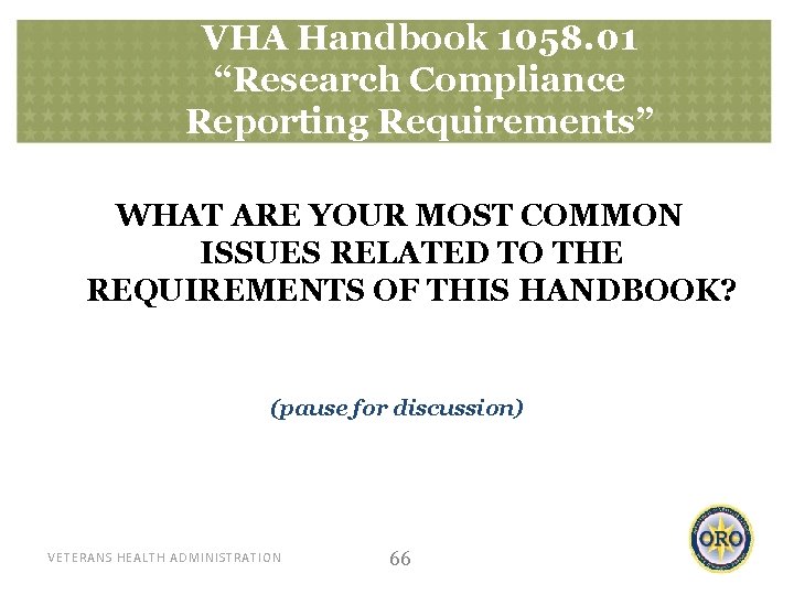 VHA Handbook 1058. 01 “Research Compliance Reporting Requirements” WHAT ARE YOUR MOST COMMON ISSUES