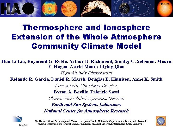 Thermosphere and Ionosphere Extension of the Whole Atmosphere Community Climate Model Han-Li Liu, Raymond