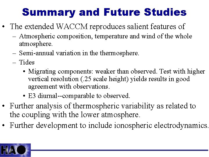 Summary and Future Studies • The extended WACCM reproduces salient features of – Atmospheric