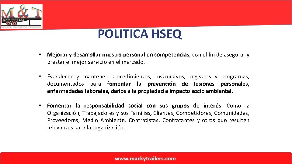 POLITICA HSEQ • Mejorar y desarrollar nuestro personal en competencias, con el fin de