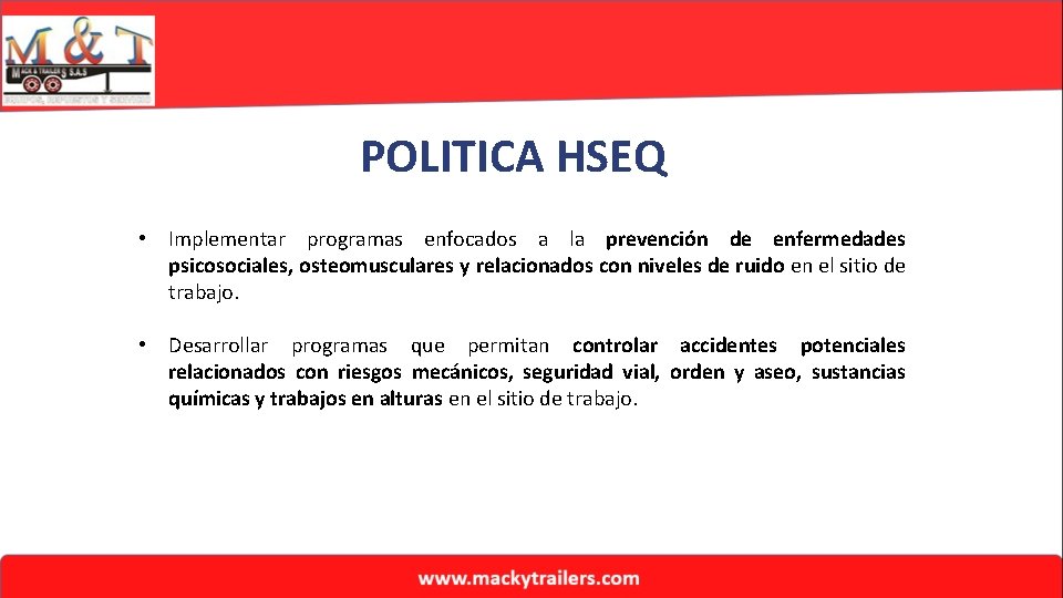 POLITICA HSEQ • Implementar programas enfocados a la prevención de enfermedades psicosociales, osteomusculares y