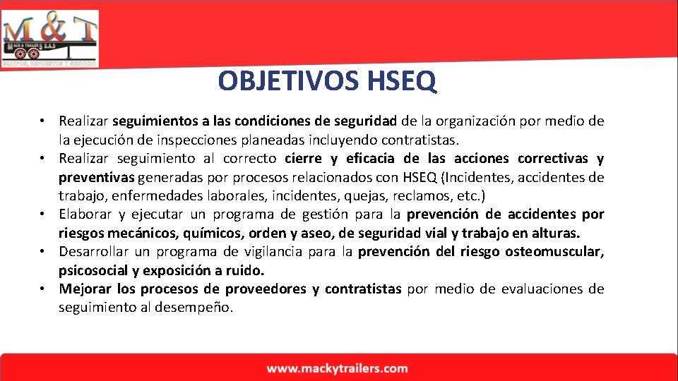 OBJETIVOS HSEQ • Realizar seguimientos a las condiciones de seguridad de la organización por