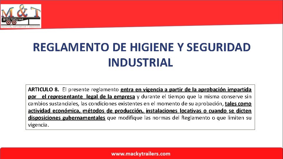 REGLAMENTO DE HIGIENE Y SEGURIDAD INDUSTRIAL ARTICULO 8. El presente reglamento entra en vigencia