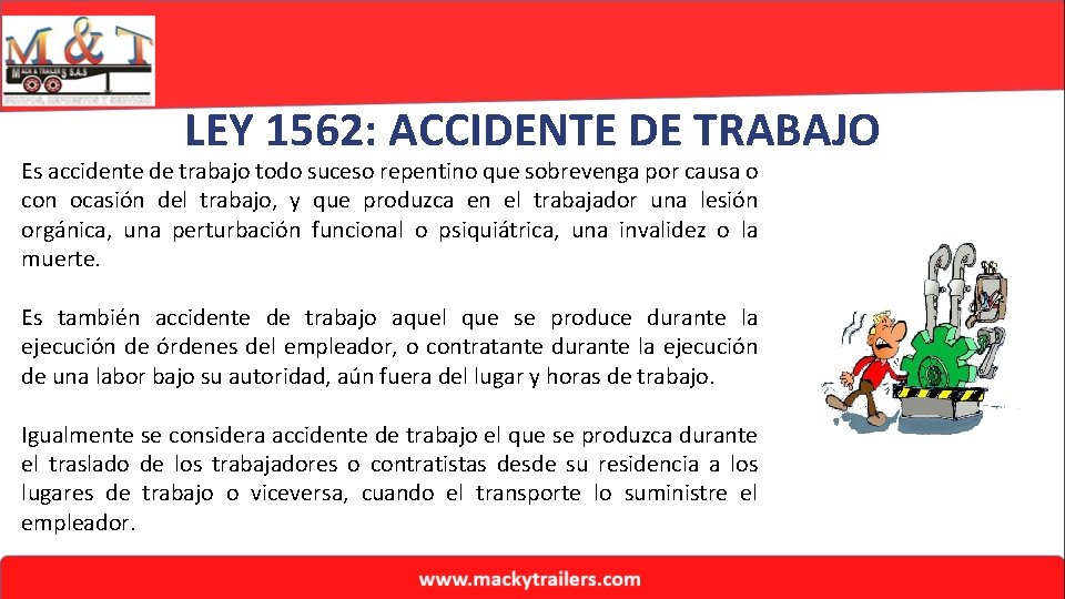 LEY 1562: ACCIDENTE DE TRABAJO Es accidente de trabajo todo suceso repentino que sobrevenga