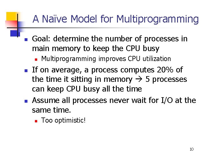 A Naïve Model for Multiprogramming n Goal: determine the number of processes in main