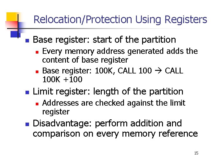 Relocation/Protection Using Registers n Base register: start of the partition n Limit register: length