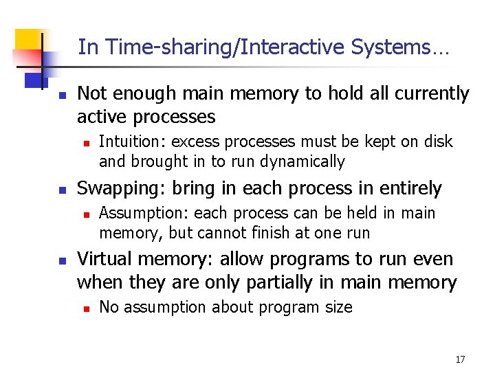 In Time-sharing/Interactive Systems… n Not enough main memory to hold all currently active processes