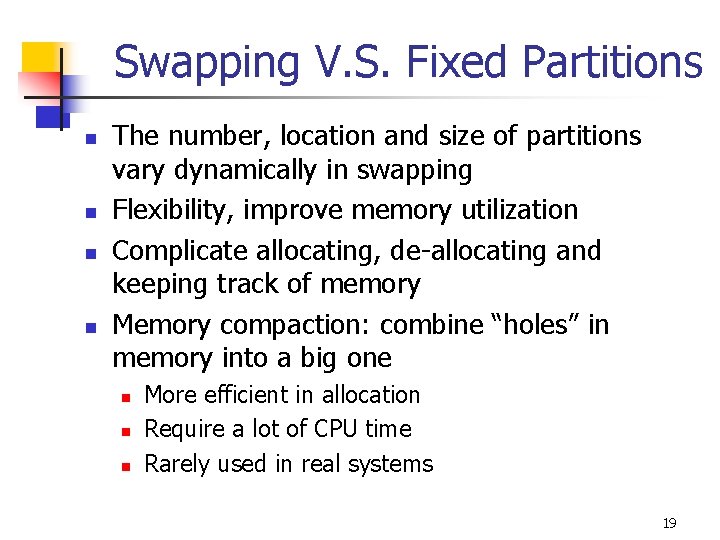Swapping V. S. Fixed Partitions n n The number, location and size of partitions