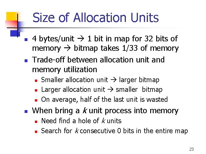 Size of Allocation Units n n 4 bytes/unit 1 bit in map for 32