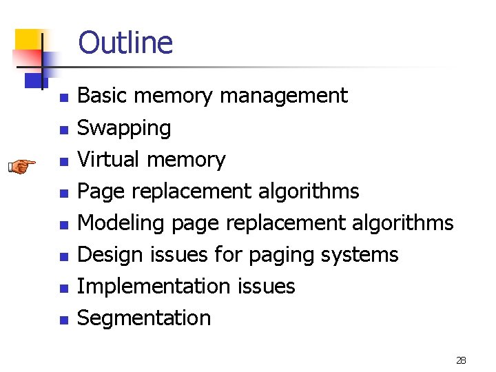 Outline n n n n Basic memory management Swapping Virtual memory Page replacement algorithms